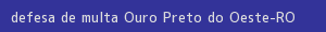 defesa/recurso de multa ouro preto do oeste