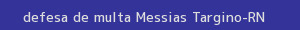 defesa/recurso de multa messias targino