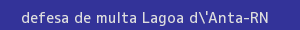 defesa/recurso de multa lagoa d'anta