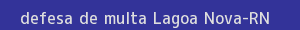 defesa/recurso de multa lagoa nova