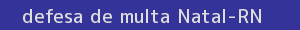 defesa/recurso de multa natal