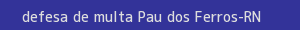 defesa/recurso de multa pau dos ferros