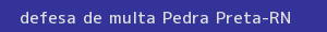 defesa/recurso de multa pedra preta