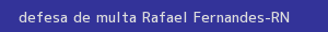 defesa/recurso de multa rafael fernandes