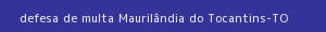 defesa/recurso de multa maurilândia do tocantins