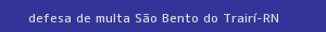 defesa/recurso de multa são bento do trairí