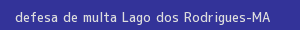defesa/recurso de multa lago dos rodrigues