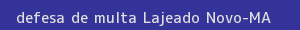 defesa/recurso de multa lajeado novo