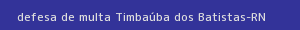 defesa/recurso de multa timbaúba dos batistas