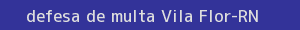 defesa/recurso de multa vila flor