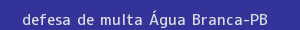 defesa/recurso de multa Água branca