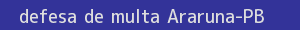 defesa/recurso de multa araruna