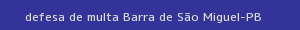 defesa/recurso de multa barra de são miguel