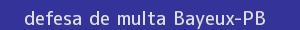 defesa/recurso de multa bayeux