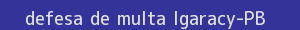 defesa/recurso de multa igaracy