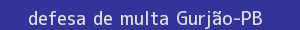 defesa/recurso de multa gurjão