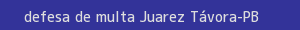 defesa/recurso de multa juarez távora