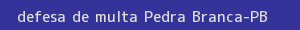 defesa/recurso de multa pedra branca