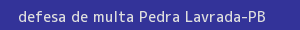 defesa/recurso de multa pedra lavrada