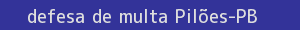defesa/recurso de multa pilões