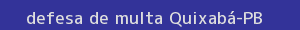 defesa/recurso de multa quixabá