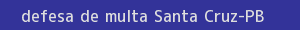 defesa/recurso de multa santa cruz