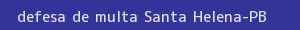 defesa/recurso de multa santa helena