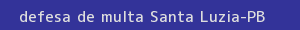 defesa/recurso de multa santa luzia
