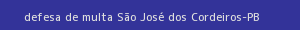 defesa/recurso de multa são josé dos cordeiros