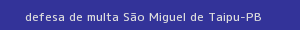 defesa/recurso de multa são miguel de taipu