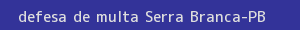 defesa/recurso de multa serra branca
