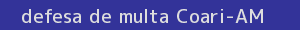 defesa/recurso de multa coari