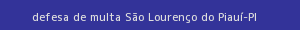 defesa/recurso de multa são lourenço do piauí