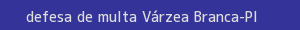 defesa/recurso de multa várzea branca