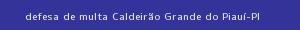defesa/recurso de multa caldeirão grande do piauí