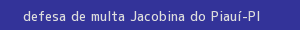 defesa/recurso de multa jacobina do piauí
