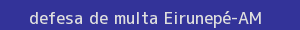 defesa/recurso de multa eirunepé