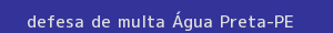 defesa/recurso de multa Água preta