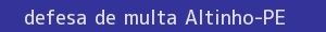 defesa/recurso de multa altinho