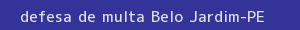 defesa/recurso de multa belo jardim