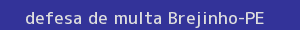 defesa/recurso de multa brejinho