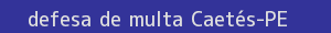 defesa/recurso de multa caetés