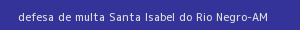 defesa/recurso de multa santa isabel do rio negro