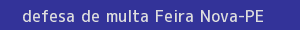 defesa/recurso de multa feira nova
