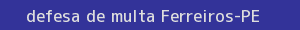 defesa/recurso de multa ferreiros
