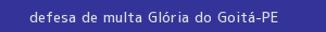 defesa/recurso de multa glória do goitá