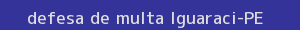 defesa/recurso de multa iguaraci