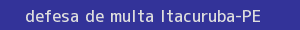 defesa/recurso de multa itacuruba