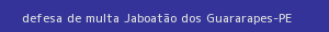 defesa/recurso de multa jaboatão dos guararapes