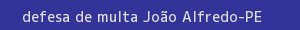 defesa/recurso de multa joão alfredo